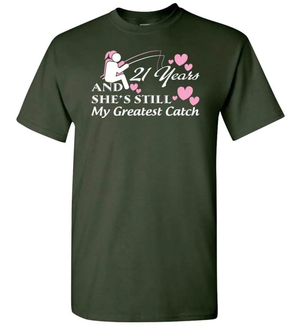 21 Years Anniversary She Still My Greatest Catch T-shirt