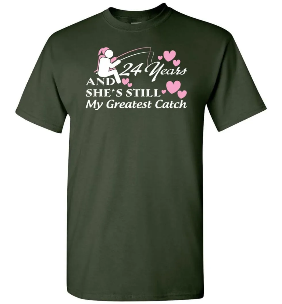 24 Years Anniversary She Still My Greatest Catch T-shirt