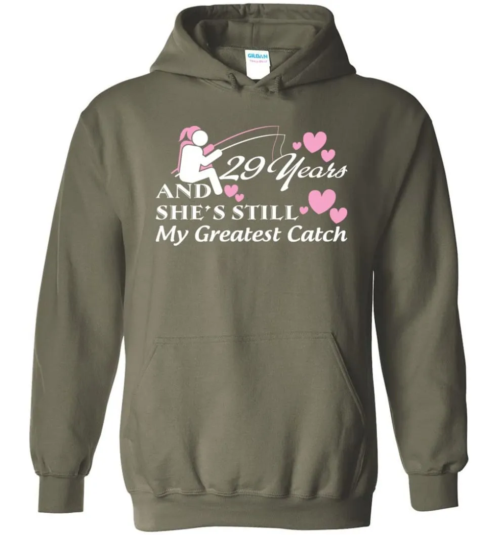 29 Years Anniversary She Still My Greatest Catch Hoodie