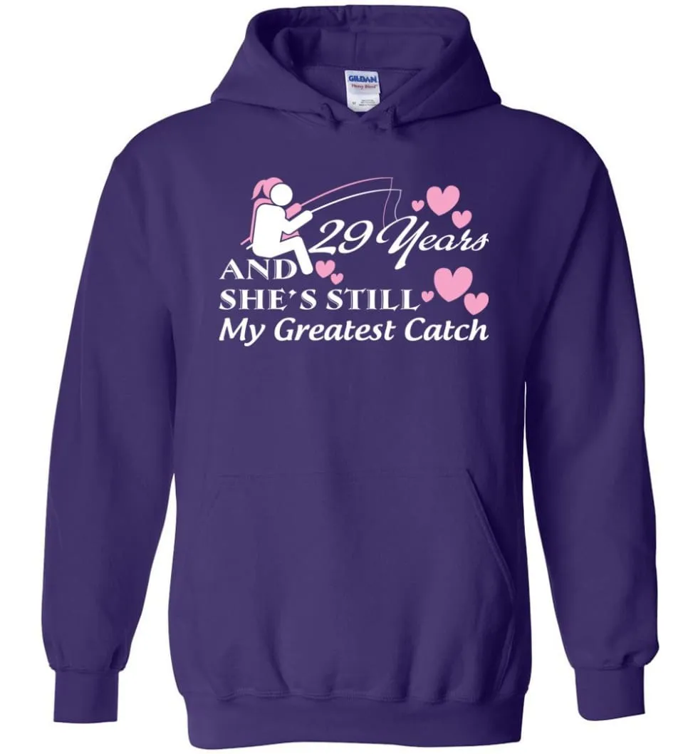 29 Years Anniversary She Still My Greatest Catch Hoodie