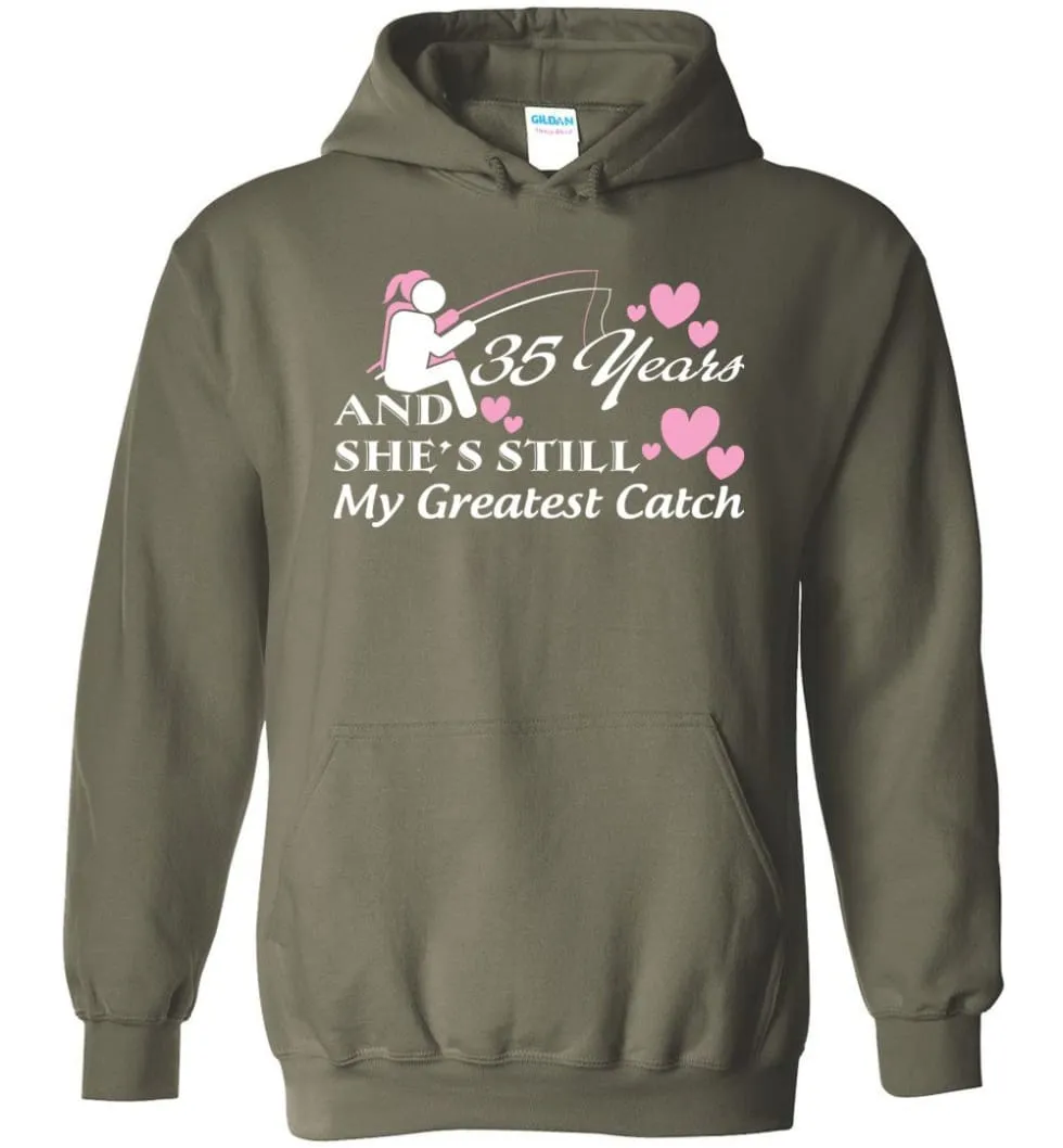 35 Years Anniversary She Still My Greatest Catch Hoodie