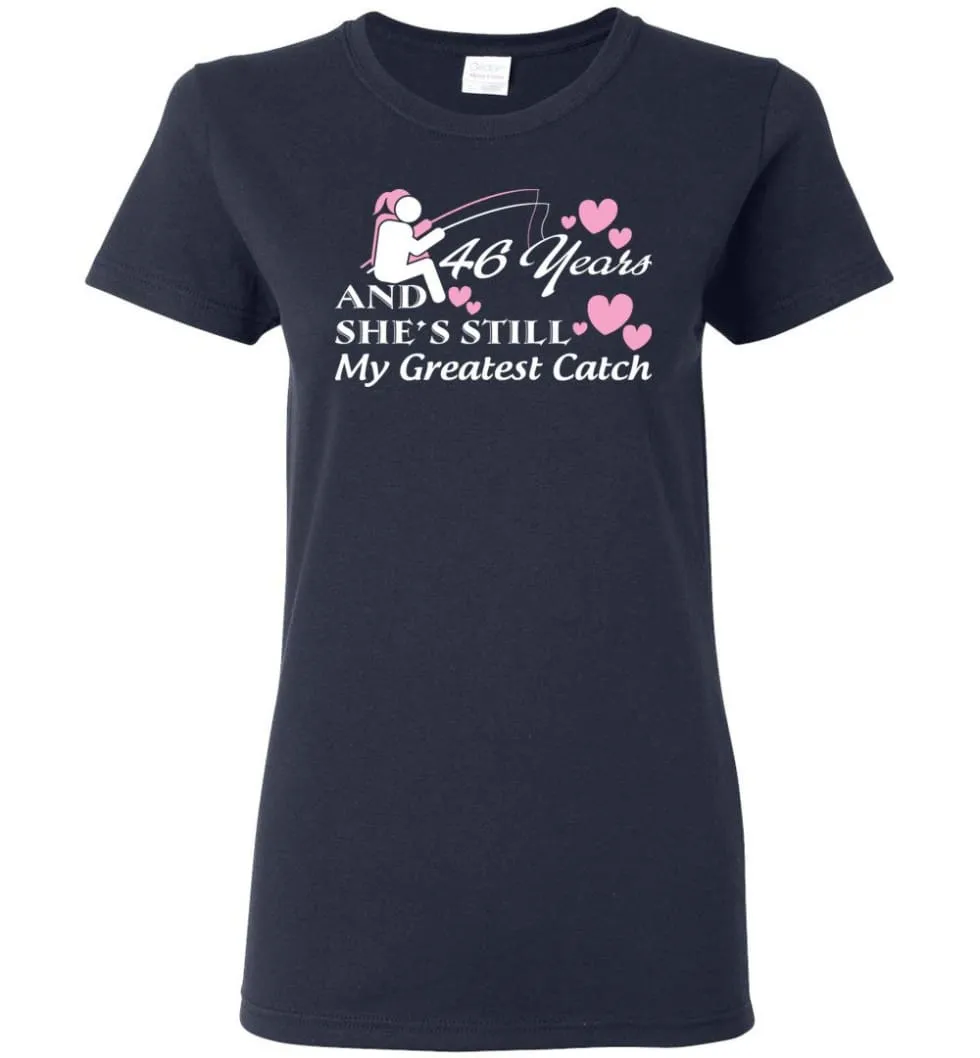 46 Years Anniversary She Still My Greatest Catch Women Tee