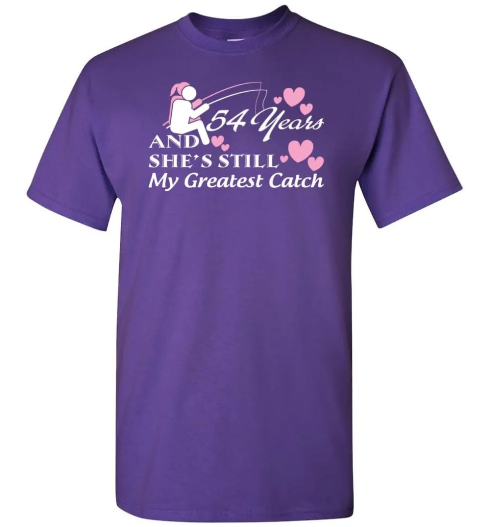 54 Years Anniversary She Still My Greatest Catch T-shirt