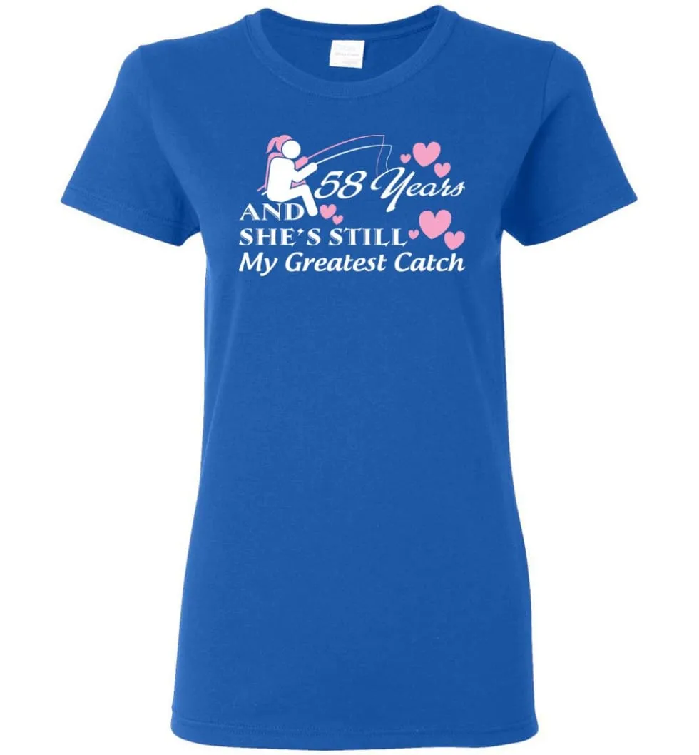 58 Years Anniversary She Still My Greatest Catch Women Tee